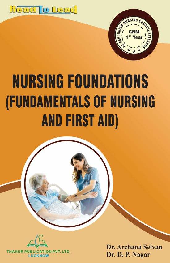 Nursing foundations (Fundamentals Of Nursing And First AID) Book GNM 1st Year